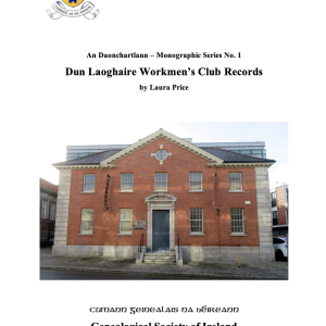 An Daonchartlann Monographic Series No. 1 - Dun Laoghaire Workmen's Club Records (2025) (PDF)
